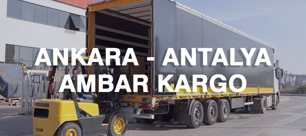 Ankara Antalya Ambar Nakliye Kargo Ambarı Fiyatı