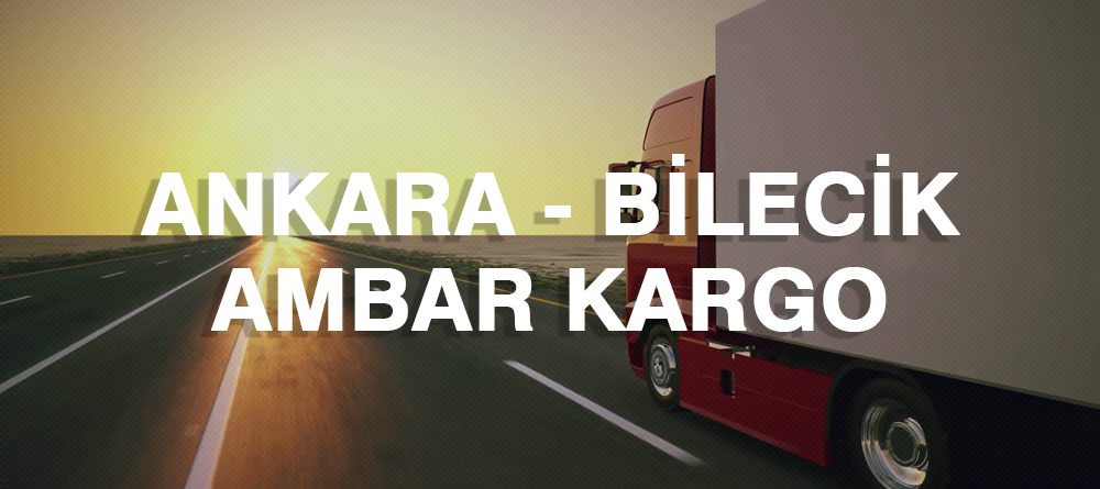 Ankara Bilecik Ambar Nakliye Kargo Ambarı Fiyatı