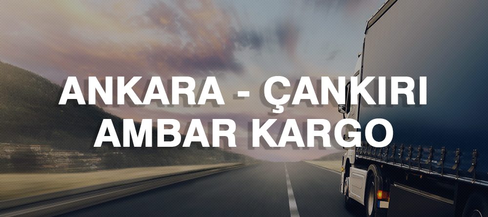 Ankara Çankırı Ambar Nakliye Kargo Ambarı Fiyatı