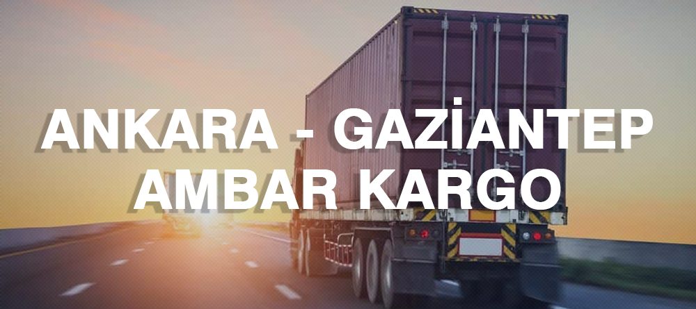 Ankara Gaziantep Ambar Nakliye Kargo Ambarı Fiyatı