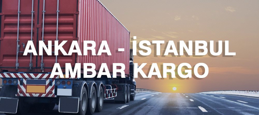 Ankara İstanbul Ambar Nakliye Kargo Ambarı Fiyatı