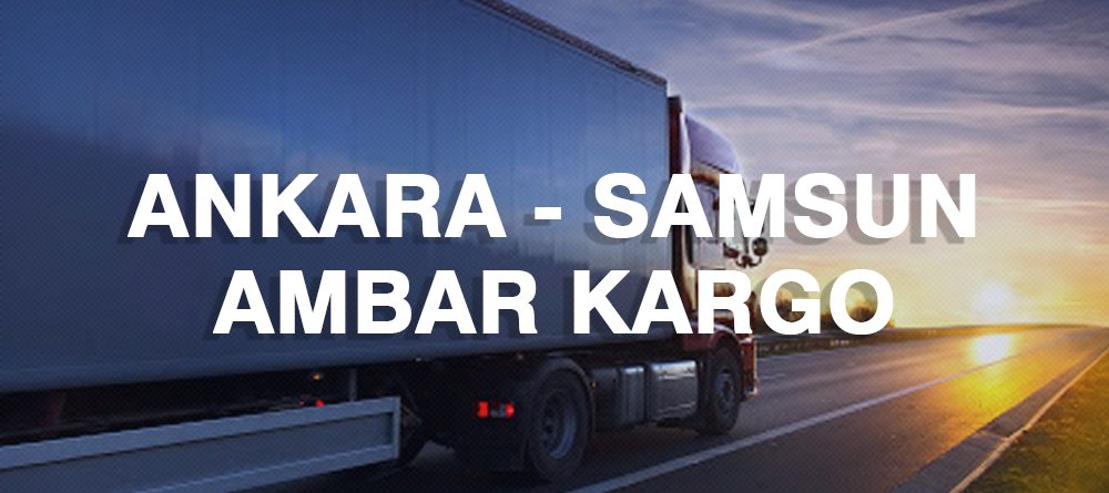 Ankara Samsun Ambar Nakliye Kargo Ambarı Fiyatı