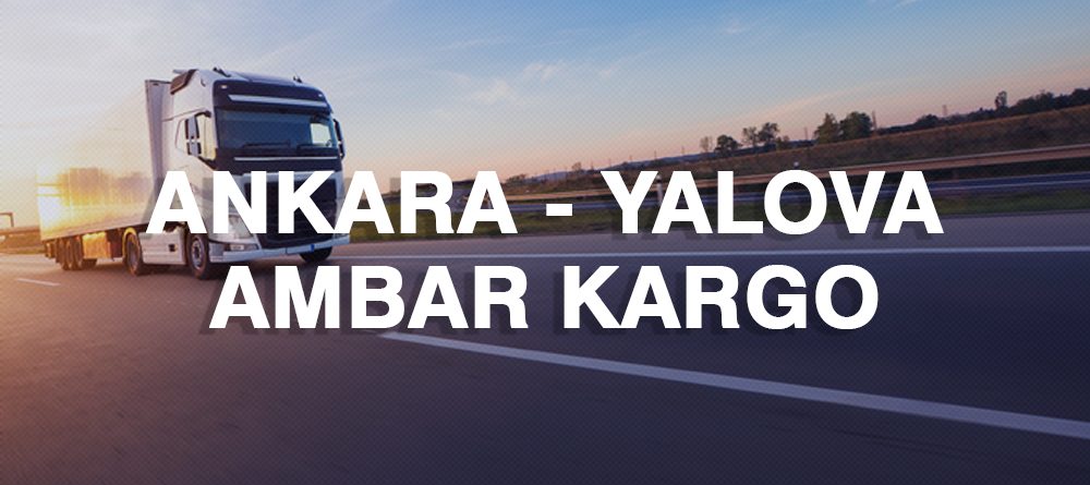 Ankara Yalova Ambar Nakliye Kargo Ambarı Fiyatı